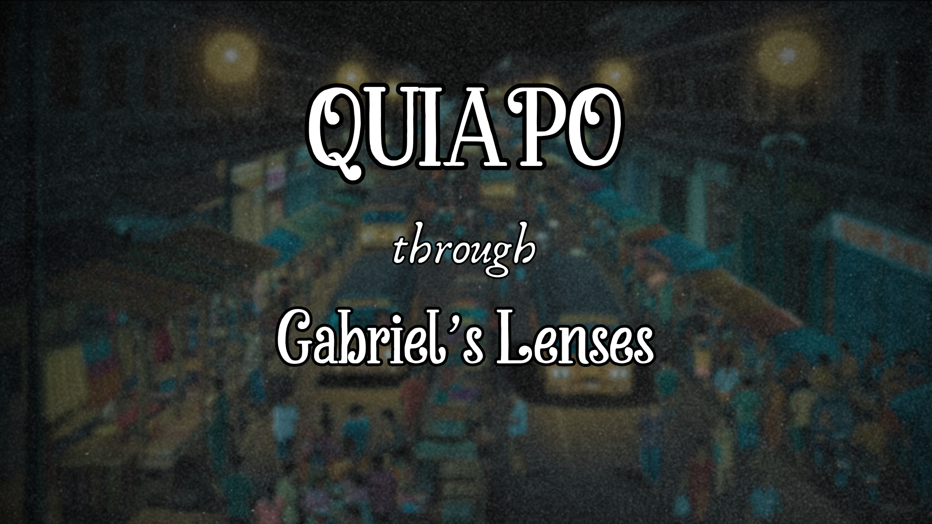 Quiapo Through Gabriel's Lenses